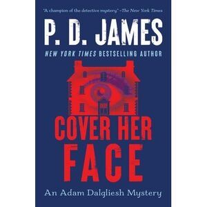 Cover Her Face: An Adam Dalgliesh Mystery -- P. D. James